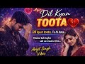 Dil Kyun Toota 💔 | Heart Touching Sad Duet Song | Arijit Singh Vibes | New Hindi Song 2026