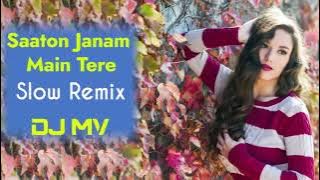 Saaton Janam Main Tere Slow Remix | Sun meri Shehzadi main Tera Shehzada dj remix