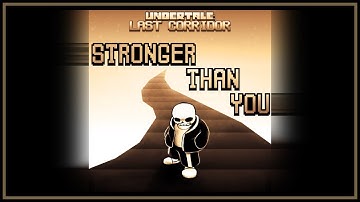 [UNDERTALE: LAST CORRIDOR] - Stronger Than You