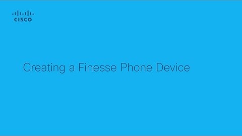 How to Configure Finesse Phone Device