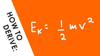 How to Derive Kinetic Energy Quickly - A Level Physics