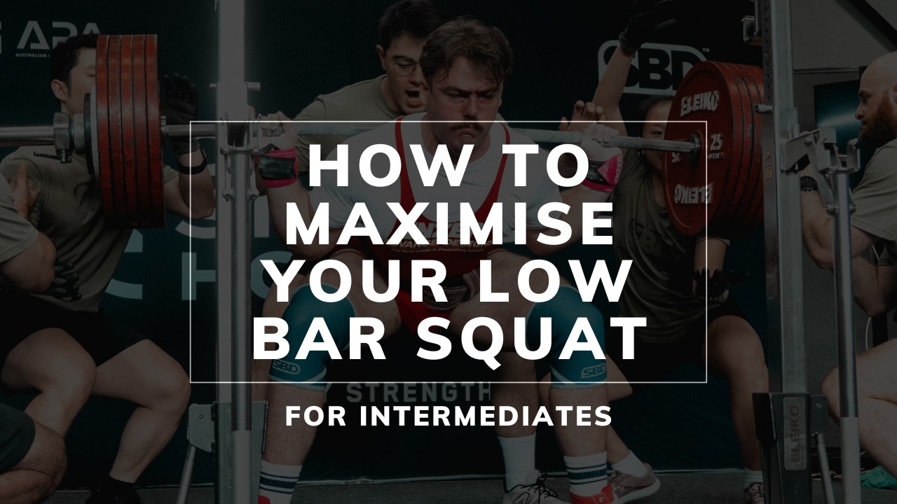 Intermediates Guide To Maximising the Low Bar Squat