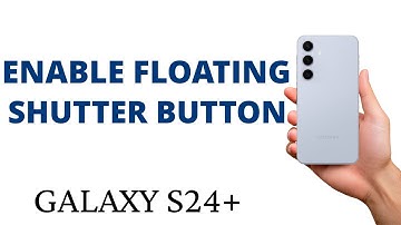 How to ENABLE the FLOATING SHUTTER BUTTON on the GALAXY S24+!