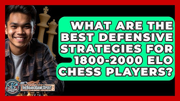 What Are The Best Defensive Strategies For 1800-2000 Elo Chess Players? - The Board Game Xpert