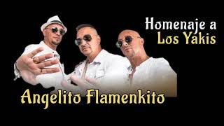 Homenaje A Los Yakis Feat Angelito Flamenkito