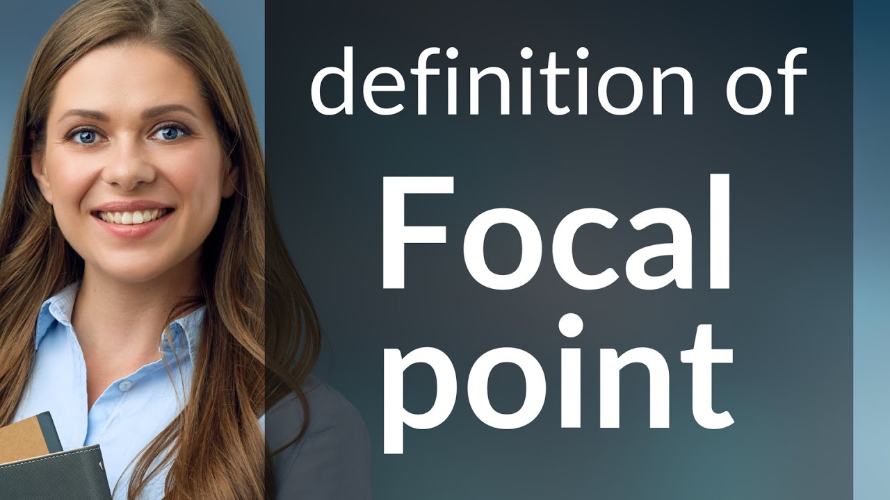 Focal Point What Is FOCAL POINT Meaning YouTube Focal Point What Is FOCAL POINT Meaning YouTube