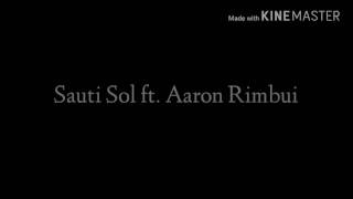 SAUTI SOL FT AARON RIMBUI-KULIKO JANA LYRICS VIDEO
