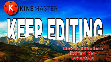 How to do or put text behind the mountain in kinemaster | Text behind an object | Kinemaster editing