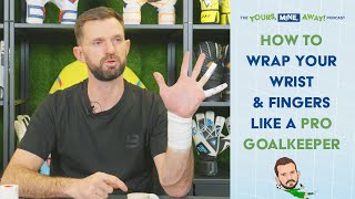 HOW TO wrap your wrist & fingers like a PRO GOALKEEPER!