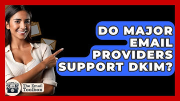 Do Major Email Providers Support DKIM? - TheEmailToolbox.com