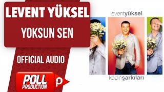Levent Yüksel - Yoksun Sen - ( Official Audio )