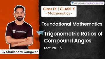 Class IX & X: Trigonometric Ratios of Compound Angles | L 5 | Maths | Shailendra Gangwar