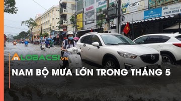 Nam Bộ mưa lớn trong tháng 5, đề phòng dông, lốc, sét, mưa đá