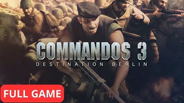 Commandos 3 Destination Berlin | All Chapters | Speedrun | PC FULL GAME WALKTHROUGH LONGPLAY
