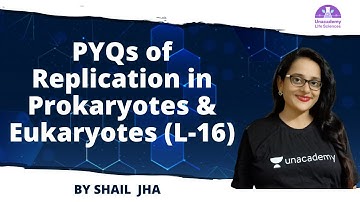 PYQs of Replication in Prokaryotes & Eukaryotes (L-16) | 🎯for CSIR NET2021 by Shail Jha