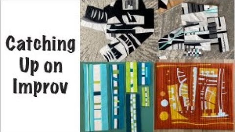 Catching Up on Improv Quilts