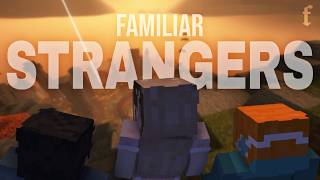Familiar Strangers | Forgotten SMP