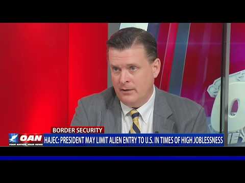 Christopher Hajec: President may limit alien entry to U.S. in times of high joblessness