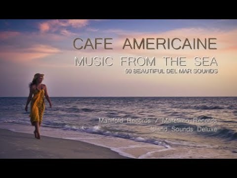 Cafe Americaine - music from the sea (Full Album) continuous mix DJ Maretimo, 4+ Hours, Del Mar - 동영상