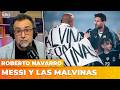 MESSI Y LAS MALVINAS | El editorial de Roberto Navarro