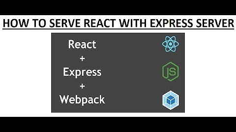 Serving React with Express Server - [2]- React JS