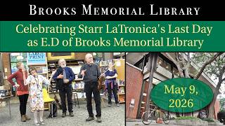 Brooks Memorial Library: Celebrating Starr LaTronica's Last Day as E.D of Brooks Memorial Library