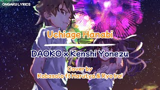 Uchiage Hanabi - DAOKO x Kenshi Yonezu (Cover by Kobasolo ft Harutya & Ryo Irai) [Lyrics Translate]