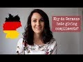 WHY DO GERMANS HATE GIVING COMPLIMENTS?