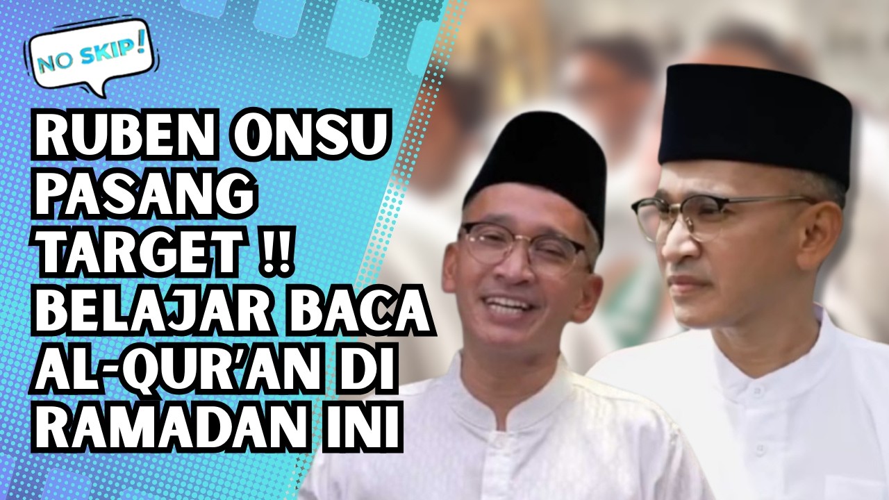 RUBEN ONSU PASANG TARGET: BISA BACA AL-QUR’AN DI RAMADAN INI | NO SKIP