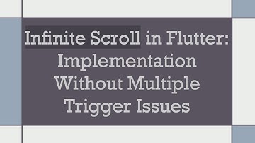 Infinite Scroll in Flutter: Implementation Without Multiple Trigger Issues