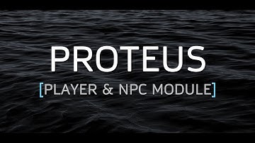 PROTEUS - Player & NPC Module