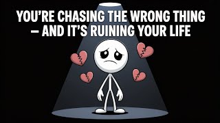 You’re Chasing the Wrong Thing – And It’s Ruining Your Life. | This Guy Explains