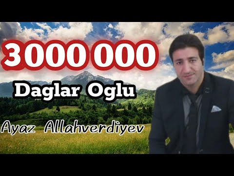 Daglar Oglu Daglar-Ayaz Allahverdiyev  (Dağ kimi qudretli qollari quvvetli) 2023 TREND