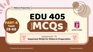 EDU405 Midterm Preparation | Topics 28–68 | 100% Exam Focused Solved MCQs