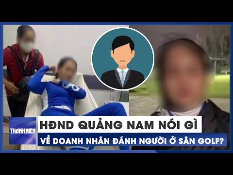 Video HĐND tỉnh Quảng Nam nói gì về vụ đại biểu bị tố đánh... - youtube