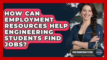 How Can Employment Resources Help Engineering Students Find Jobs? - Your Engineering Future