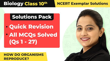Class 10 Biology Unit 8 NCERT Exemplar | How Do Organisms Reproduce?-Quick Revision/All MCQs 2022-23
