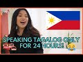 SPEAKING TAGALOG ONLY FOR 24 HOURS CHALLENGE! | Kristine Estacio