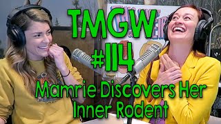 TMGW #114: Mamrie Discovers Her Inner Rodent