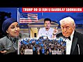 #Breakinnews:Trump oo si xun u Bahdilay Soomalida- Ilhan Cumar oo u caayay &amp; Damiir xumada Soomalida