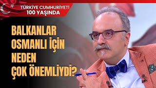 Balkanlar Osmanlı İçin Neden Çok Önemliydi?