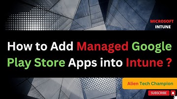 MS15 - How to Add Google Play App Directly in Microsoft Intune