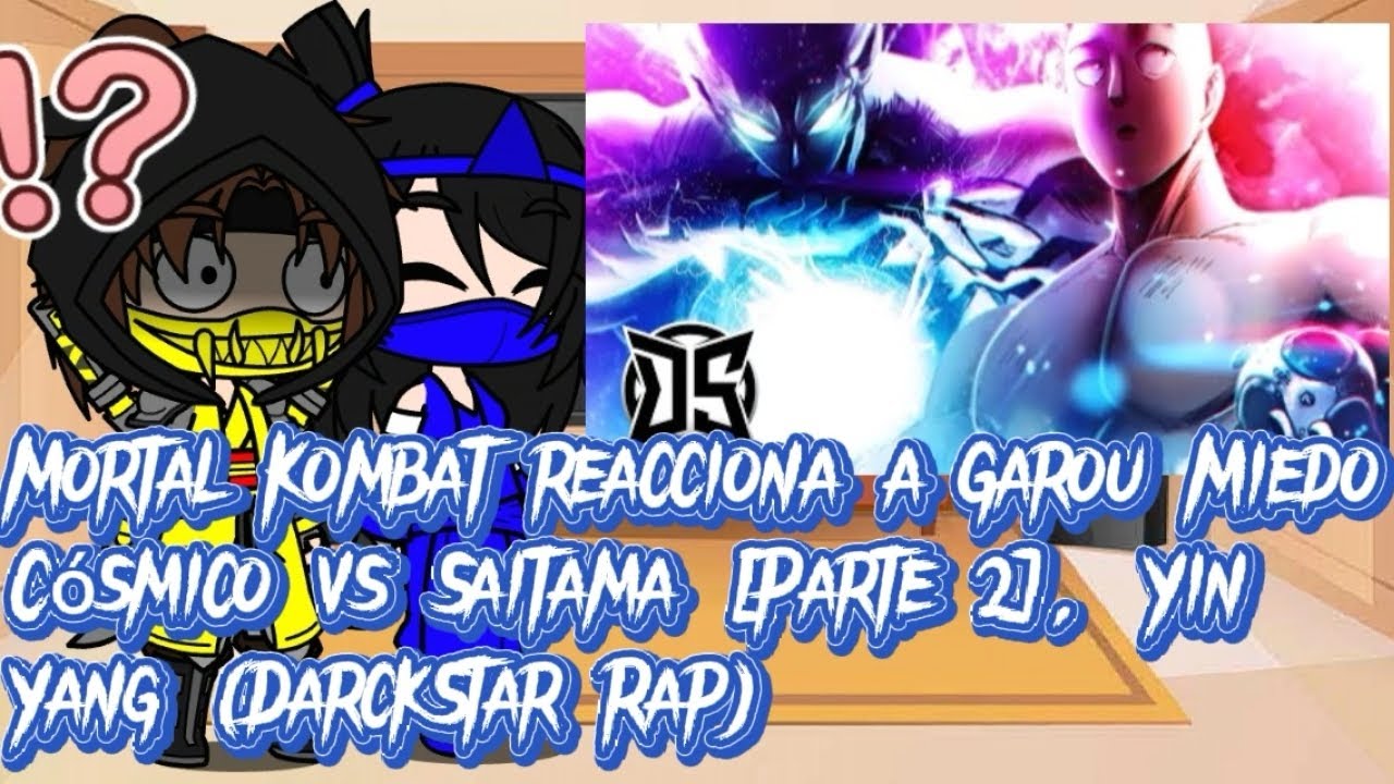 Mortal Kombat reacciona a Garou Miedo Cósmico Vs Saitama Parte 2, Yin Yang (DarckStar Rap) | Gacha