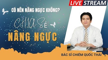 Nâng ngực | nâng ngực giá bao nhiêu? | bác sĩ thẩm mỹ chiêm quốc thái sẻ trả lời câu hỏi này