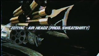 Zotiyac - Air Headz (Prod. Sweatshirty)