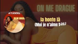 AYANNE  - ON ME DRAGUE [LYRIC OFFICIEL]
