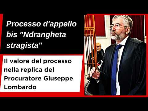 Video Appello bis Ndrangheta stragista Il valore del processo nella replica del Procuratore Lombardo