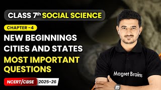 New Beginnings: Cities and States - Most Important Questions | Ch 4 | Class 7 Social Science | CBSE