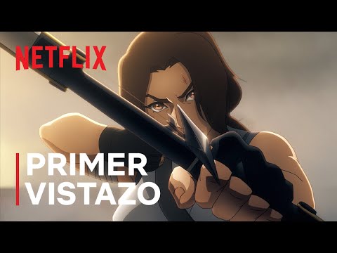 Tomb Raider: La leyenda de Lara Croft | Primer vistazo | Netflix