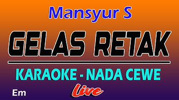 Karaoke Gelas Retak -  Mansyur S  ( Nada Wanita )
